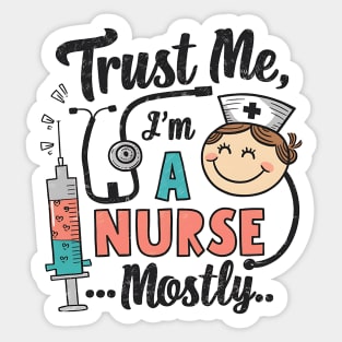 Trust me I'm a Nurse Sticker